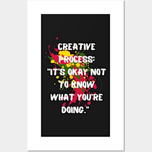 "Creative Process: It's Okay Not To Know What You're Doing" Inspirational Art Quote Posters and Art